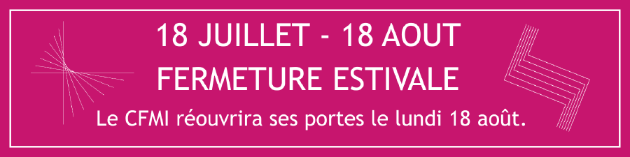 fermeture estivale jusq'au 18 août