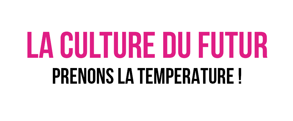 La culture du futur : prenons la température !